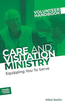 Care and Visitation Ministry Volunteer Handbook: Equipping You to Serve