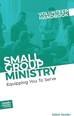 Small Group Ministry Volunteer Handbook: Equipping You to Serve